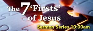 Firsts-of-Jesus sermon series